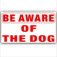 1 x Be Aware of the Dog Security Adhesive Vinyl Sticker- Home,Business,Property Warning Sign